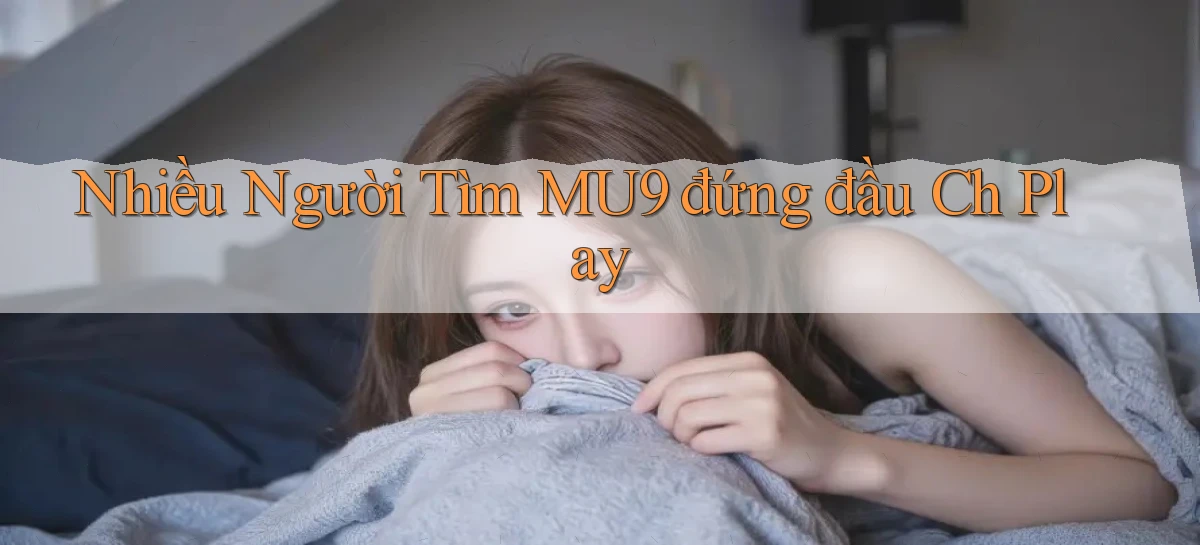 mu9   Cập Nhật 2026   Link Chơi Online Mọi Lúc