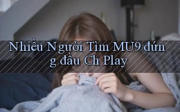 nhiều người tìm mu9 đứng đầu ch play