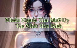 nhiều người tìm mu9 uy tín nhất Hòa Bình