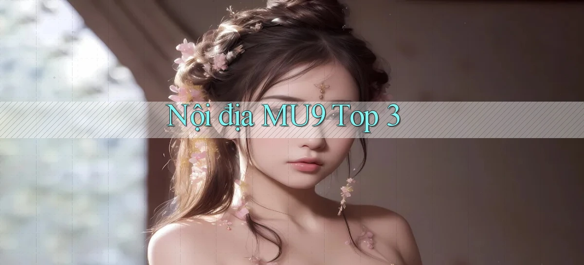 nội địa mu9 top 3