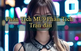 phân tích mu9 phân tích trận đấu