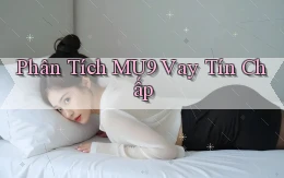 phân tích mu9 vay tín chấp