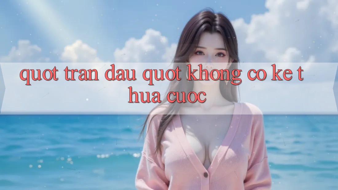 " Trận Đấu" Không Có Kẻ Thua Cuộc " Trận Đấu" Không Có Kẻ Thua Cuộc