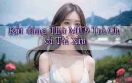rất đáng thử mu9 trò chơi tài xỉu