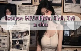 review mu9 phân tích trận đấu