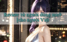 Review từ người dùng mu9 cho người Việt