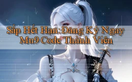 sắp hết hạn đăng ký ngay mu9 code thành viên