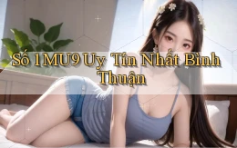 số 1 mu9 uy tín nhất Bình Thuận