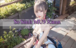 so sánh mu9 xsmn