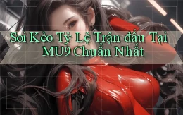 soi kèo tỷ lệ trận đấu tại mu9 chuẩn nhất