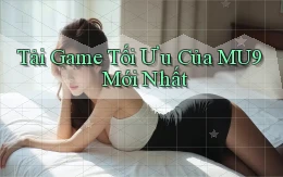 tải game tối ưu của mu9 mới nhất