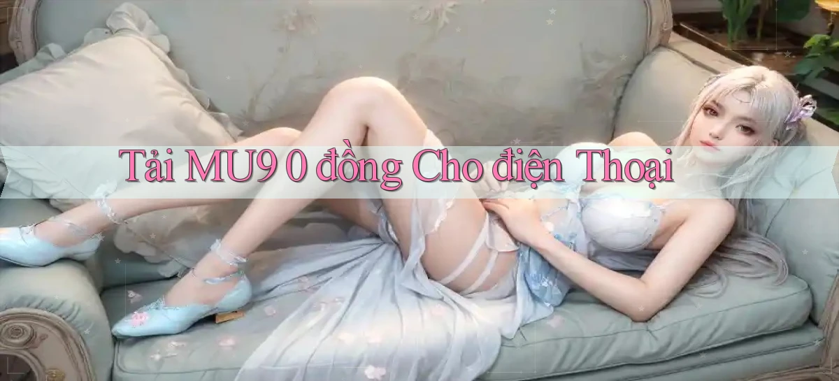 tải mu9 0 đồng cho điện thoại