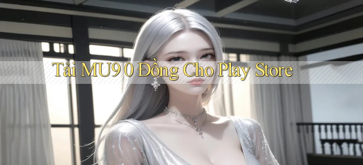 tải mu9 0 đồng cho play store