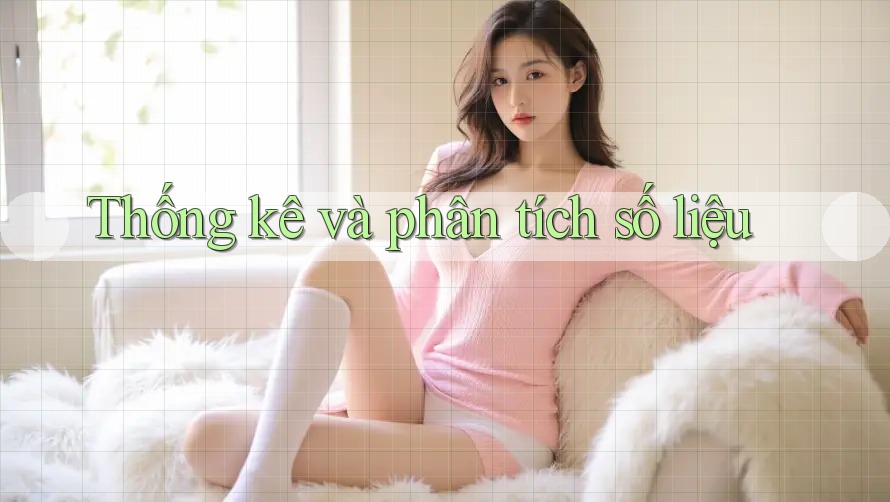 Thống kê và phân tích số liệu