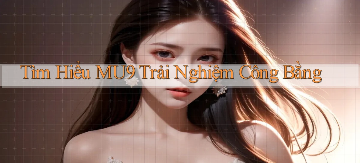 mu9   Cập Nhật 2026   Link Chơi Online Mọi Lúc
