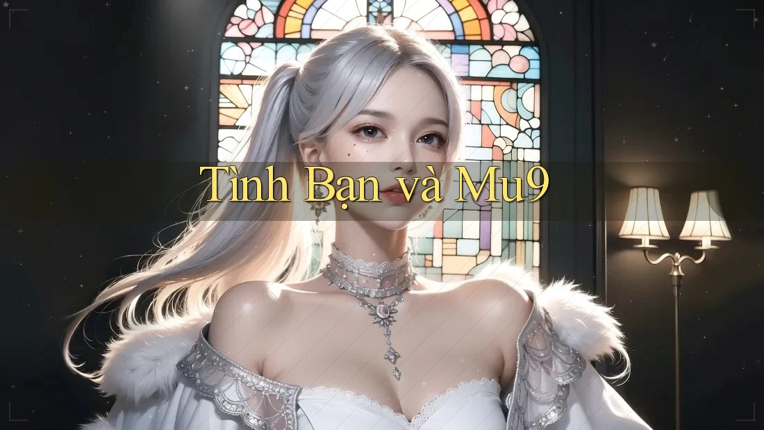Tình Bạn và Mu9 Tình Bạn và Mu9