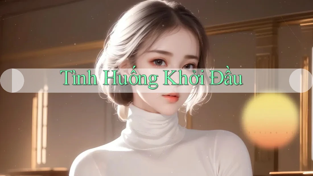 Tình Huống Khởi Đầu Tình Huống Khởi Đầu