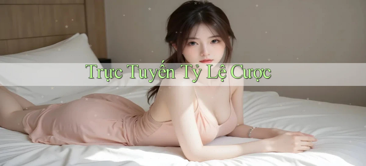 Trực tuyến Tỷ lệ cược