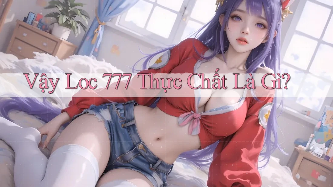 Vậy, “lọc 777” thực chất là gì?