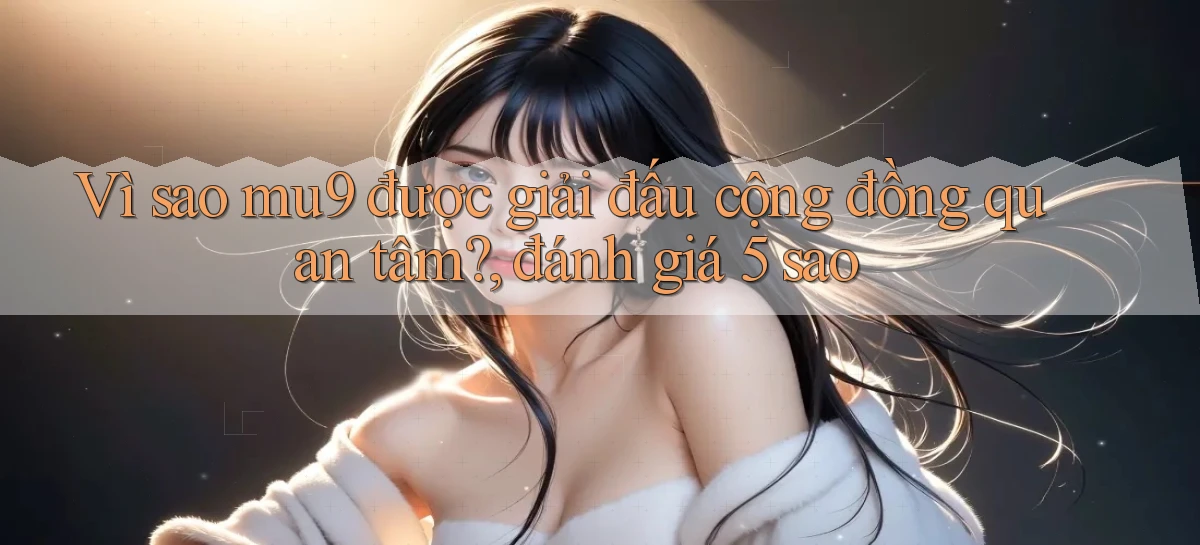 mu9   Cập Nhật 2026   Link Chơi Online Mọi Lúc