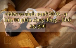 video so sánh mu9 2026   nhìn từ phía cộng đồng   không giật