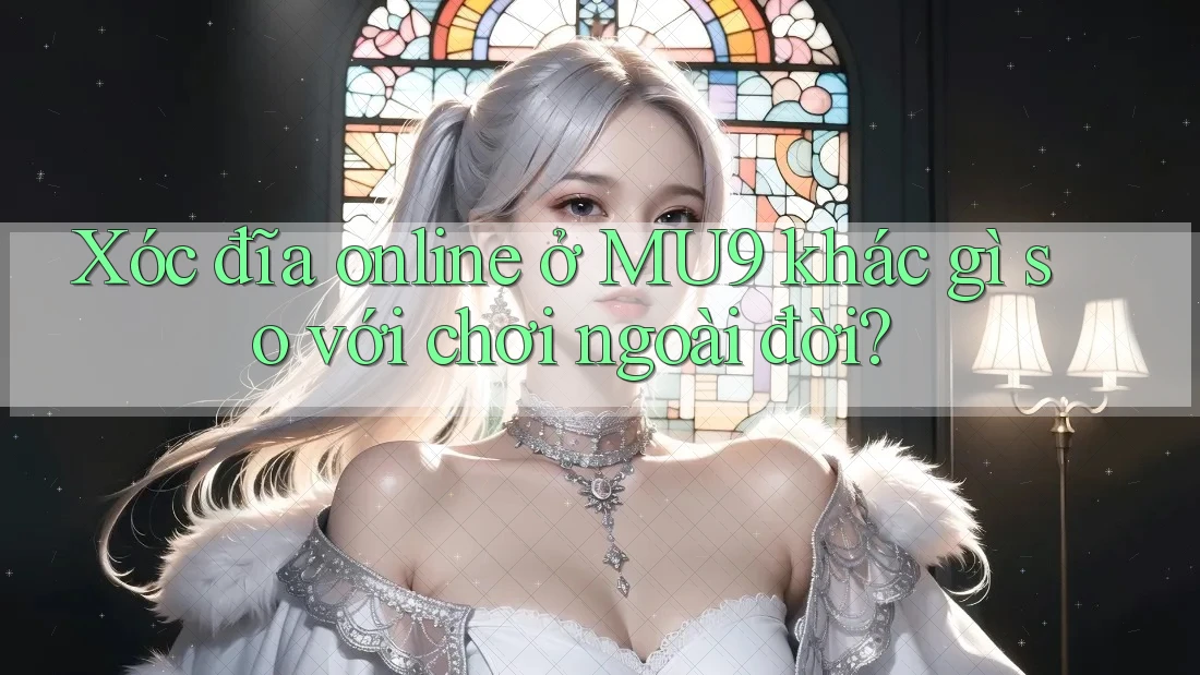 Xóc đĩa online ở MU9 khác gì so với chơi ngoài đời? Xóc đĩa online ở MU9 khác gì so với chơi ngoài đời?